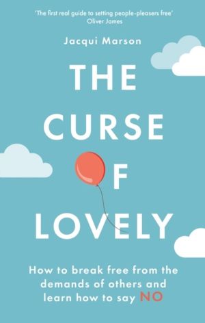 Curse of Lovely - How to break free from the demands of others and learn ho