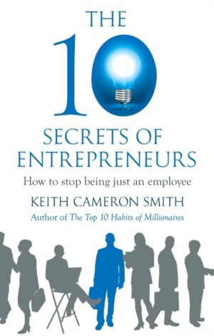 10 Secrets of Entrepreneurs - How to stop being just an employee