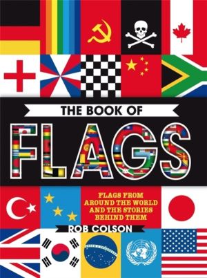 Book of Flags - Flags from around the world and the stories behind them