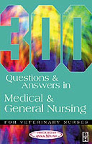 300 Questions and Answers in Medical and General Nursing for Veterinary Nur