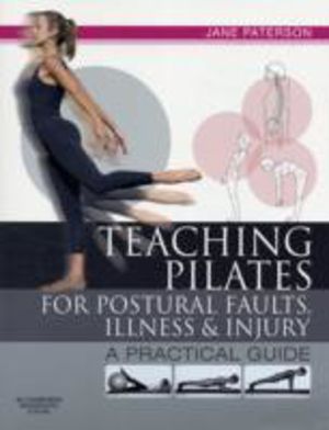 Teaching pilates for postural faults, illness and injury - a practical guid