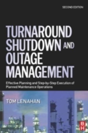 Turnaround, Shutdown and Outage Management - Effective Planning and Step-by