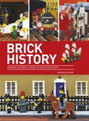 Brick History - Amazing Historical Scenes to Build from LEGO