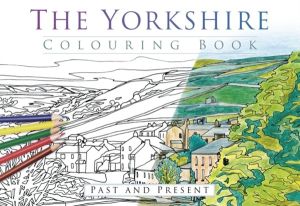 Yorkshire Colouring Book: Past and Present