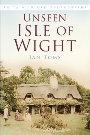 Unseen Isle of Wight - Britain in Old Photographs