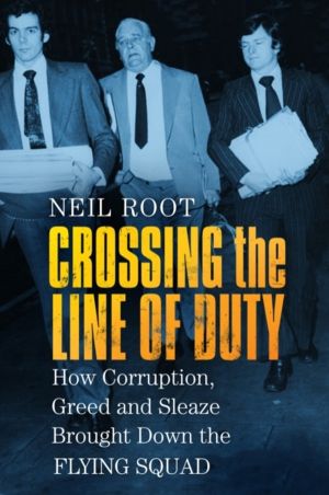 Crossing the Line of Duty - How Corruption, Greed and Sleaze Brought Down t