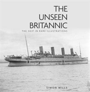 Unseen Britannic - The Ship in Rare Illustrations