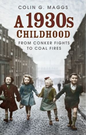 1930s Childhood - From Conker Fights to Coal Fires