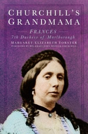 Churchill's Grandmama - Frances 7th Duchess of Marlborough