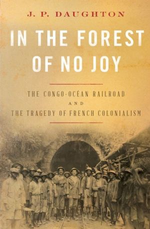 Violence of Empire - The Tragedy of the Congo-Ocean Railroad