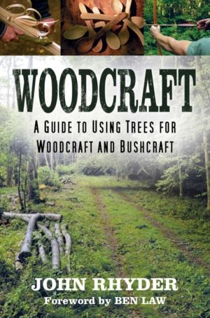 Woodcraft - A Guide to Using Trees for Woodcraft and Bushcraft