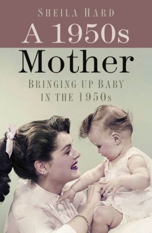 1950s Mother - Bringing up Baby in the 1950s
