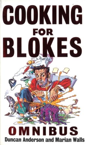 Cooking For Blokes Omnibus - Cooking for Blokes and Flash Cooking for Bloke