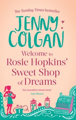 Welcome To Rosie Hopkins' Sweetshop Of Dreams - From the bestselling author