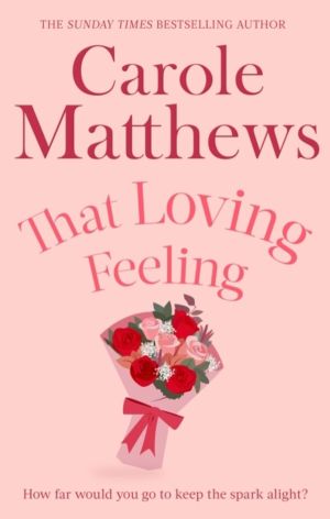 That Loving Feeling - The feel-good romance from the Sunday Times bestselle