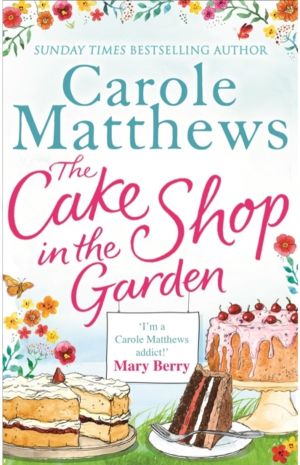Cake Shop in the Garden - The feel-good read about love, life, family and c