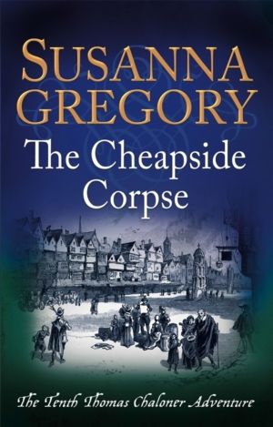 Cheapside Corpse - The Tenth Thomas Chaloner Adventure