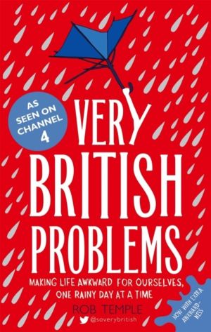 Very British Problems - Making Life Awkward for Ourselves, One Rainy Day at