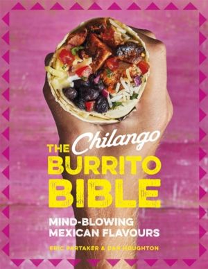 Chilango Burrito Bible - Mind-blowing Mexican flavours
