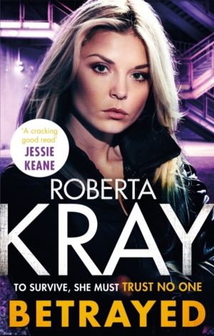 Betrayed - the most gripping and gritty gangland crime thriller you'll read