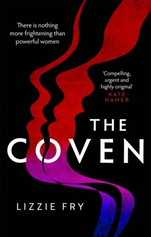 Coven - For fans of Vox, The Power and A Discovery of Witches