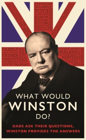 What Would Winston Do?: Dads ask their questions, Winston provides the answ