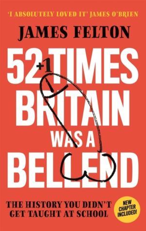 52 Times Britain was a Bellend - The History You Didn't Get Taught At Schoo