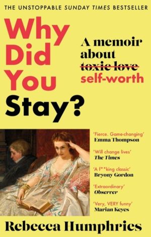 Why Did You Stay?: The instant Sunday Times bestseller - A memoir about sel