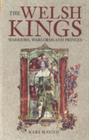 Welsh Kings - Warriors, Warlords and Princes