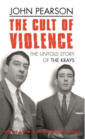 Cult Of Violence - The Untold Story of the Krays