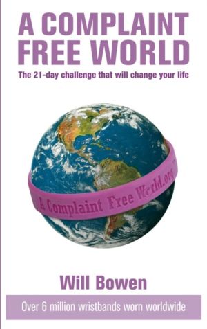 Complaint Free World - The 21-day challenge that will change your life