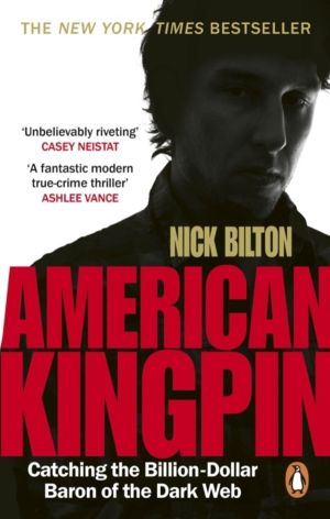 American Kingpin - Catching the Billion-Dollar Baron of the Dark Web