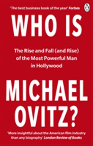 Who Is Michael Ovitz? - The Rise and Fall (and Rise) of the Most Powerful M