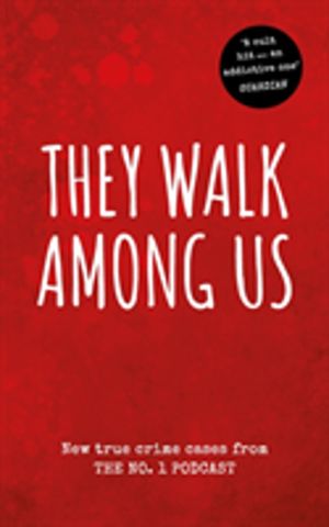 They Walk Among Us - New true crime cases from the No.1 podcast