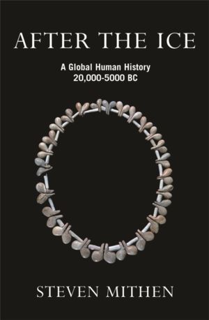 After the Ice - A Global Human History, 20,000 - 5000 BC