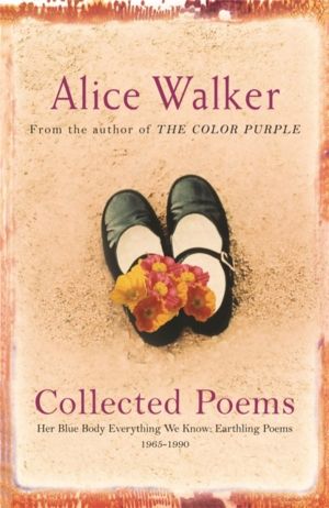 Alice Walker: Collected Poems - Her Blue Body Everything We Know: Earthling