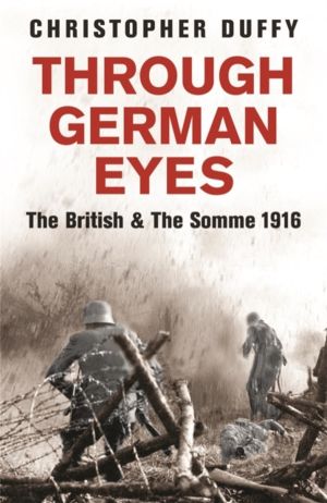 Through German Eyes - The British and the Somme 1916