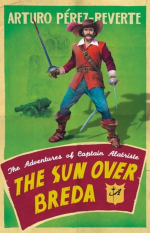 Sun Over Breda - The Adventures Of Captain Alatriste