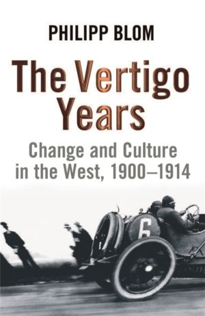 Vertigo Years - Change And Culture In The West, 1900-1914