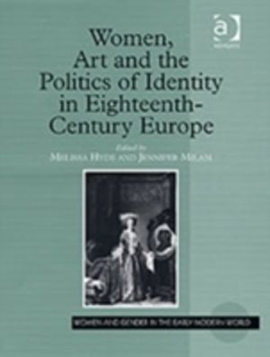 Women, Art and the Politics of Identity in Eighteenth-Century Europe