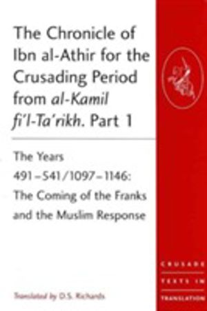 Chronicle of Ibn al-Athir for the Crusading Period from al-Kamil fi'l-Ta'ri