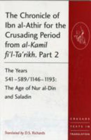 Chronicle of Ibn al-Athir for the Crusading Period from al-Kamil fi'l-Ta'ri