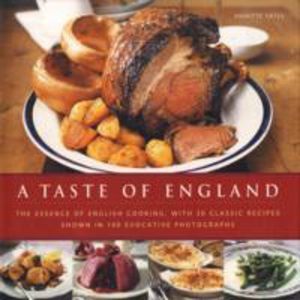 Taste of England - The Essence of English Cooking, with 30 Classic Recipes