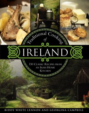 Traditional Cooking of Ireland - Classic Dishes from the Irish Home Kitchen