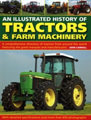 Tractors & Farm Machinery, An Illustrated History of - A comprehensive dire