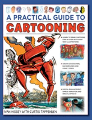 Cartooning, A Practical Guide to - Learn to draw cartoons with 1500 illustr