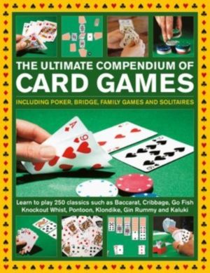 Card Games, The Ultimate Compendium of - Including poker, bridge, family ga