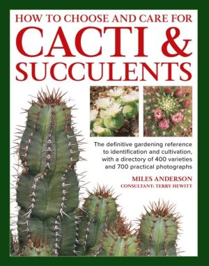 Cacti & Succulents, How to Choose and Care for - The definitive gardening r