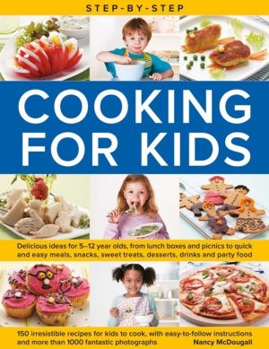 Step-by-Step Cooking for Kids - Delicious recipe ideas for 5-12 year olds,