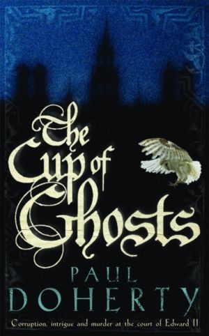 Cup of Ghosts (Mathilde of Westminster Trilogy, Book 1) - Corruption, intri